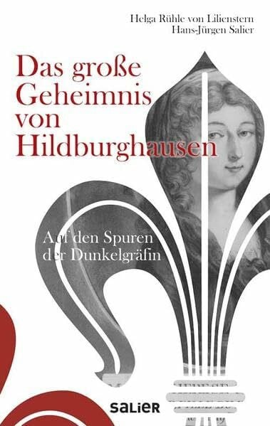 Hans-Jürgen Salier Das große Geheimnis von Hildburghausen: Auf den Spuren der Dunkelgräfin