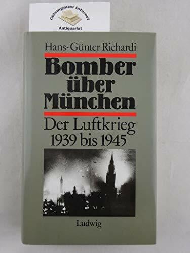 Richardi, Hans-Günter Bomber über München. Der Luftkrieg 1939 bis 1945.