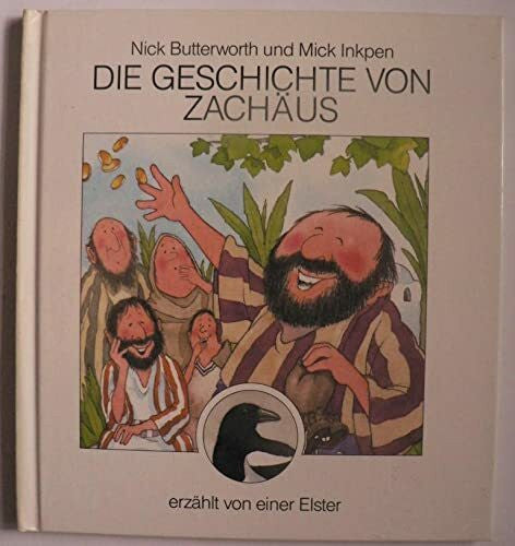 Inkpen, Mick Die Geschichte von Zachäus: Erzählt von einer Elster