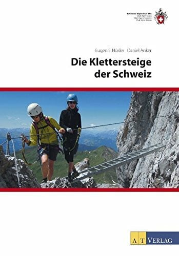 Anker, Daniel Die Klettersteige der Schweiz
