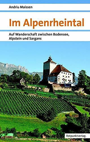 Andriu Maissen Im Alpenrheintal: Auf Wanderschaft zwischen Bodensee, Alpstein und Sargans (Naturpunkt)