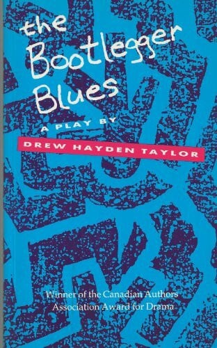 Taylor, Drew Hayden Bootlegger Blues: A Play