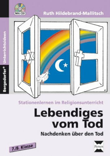 Hildebrand-Mallitsch, Ruth Lebendiges vom Tod: Nachdenken über Leben und Tod (7. und 8. Klasse) (Stationenlernen im Religionsunterricht)