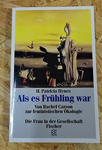 Cramon-Daiber, Birgit Als es Frühling war: Von Rachel Carson zur feministischen Ãkologie