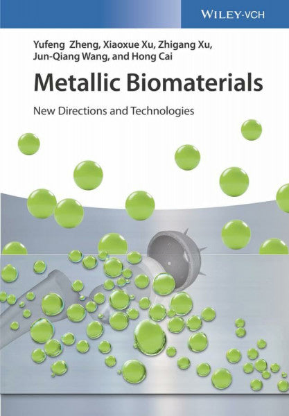 Cai, Hong Metallic Biomaterials: New Directions and Technologies