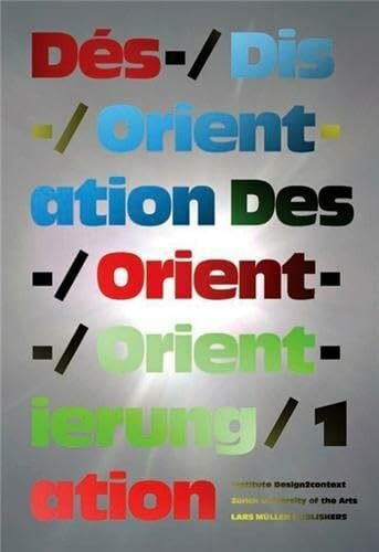 Bellut, Clemens Des-/Orientierung, Dis-/Orientation, Dés-/Orientation 1: Hrsg.: Institute Design2Context, Zürich. Dtsch.-Engl.-Französ.