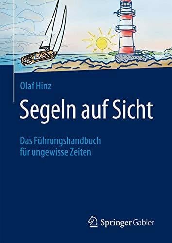 Hinz, Olaf Segeln auf Sicht: Das Führungshandbuch für ungewisse Zeiten