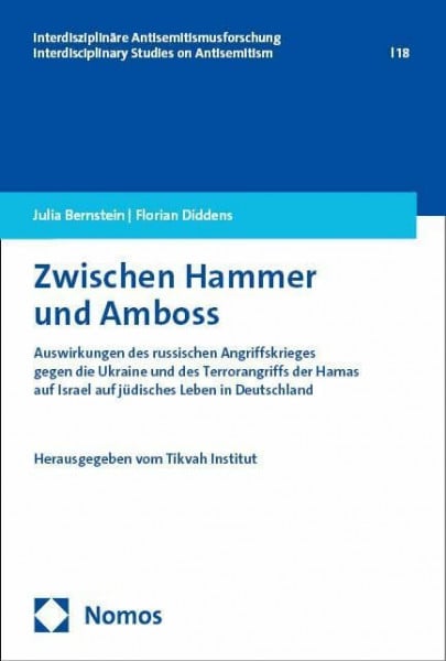 Winkler, Christina Zwischen Hammer und Amboss: Auswirkungen des russischen Angriffskrieges gegen die Ukraine und des Terrorangriffs der Hamas auf Israel auf jüdisches ... – Interdisciplinary Studies on Antisemitism)