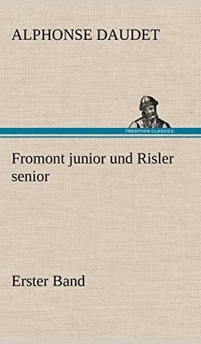 Daudet, Alphonse Fromont junior und Risler senior - Band 1: Erster Band
