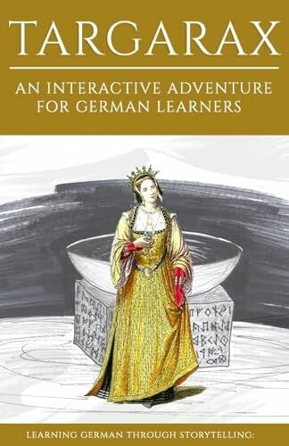 Klein, André Learning German Through Storytelling: Targarax - An Interactive Adventure For German Learners (Aschkalon, Band 3)