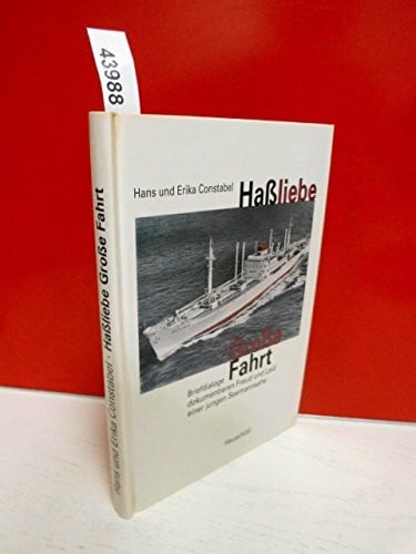 Constabel, Erika Hassliebe - Grosse Fahrt: Briefdialoge dokumentieren Freud und Leid einer jungen Seemannsehe