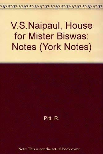 Pitt, R. V.S.Naipaul, 'House for Mister Biswas': Notes (York Notes)