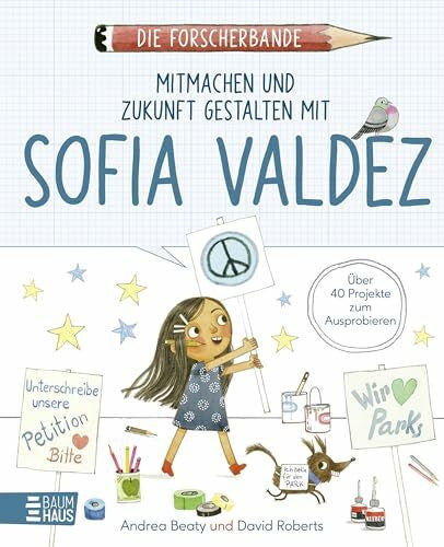 Weingran, Katrin Die Forscherbande - Mitmachen und Zukunft gestalten mit Sofia Valdez: Mitmachbuch für Weltverbesserer - kindgerechte Übungen zu Demokratie und Selbstwirksamkeit durch Beteiligung. Ab 7 Jahre