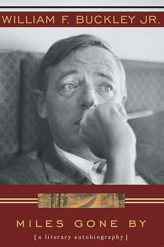 Buckley Jr., William F. Miles Gone By: A Literary Autobiography