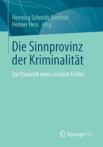 Hess, Henner Die Sinnprovinz der Kriminalität: Zur Dynamik eines sozialen Feldes