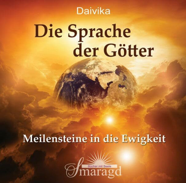 Daivika Die Sprache der Götter: Meilensteine in die Ewigkeit