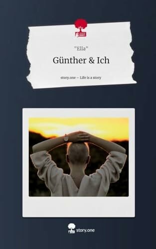 Ella Günther & Ich. Life is a Story - story.one: DE