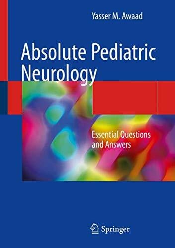 Awaad, Yasser M. Absolute Pediatric Neurology: Essential Questions and Answers