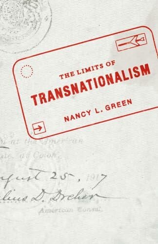 Green, Nancy L. The Limits of Transnationalism