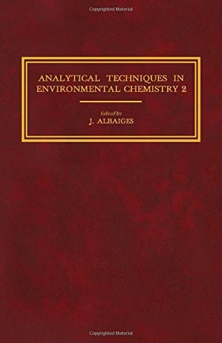 Albaiges, J. Analytical Techniques in Environmental Chemistry-2: Proceedings of the Second International Congress, Barcelona, Spain, November 1981 (Analytical ... International Congress Proceedings)
