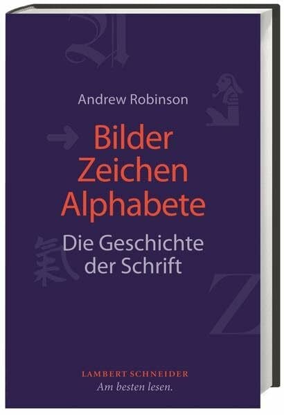 Andrew Robinson Bilder, Zeichen, Alphabete: Die Geschichte der Schrift