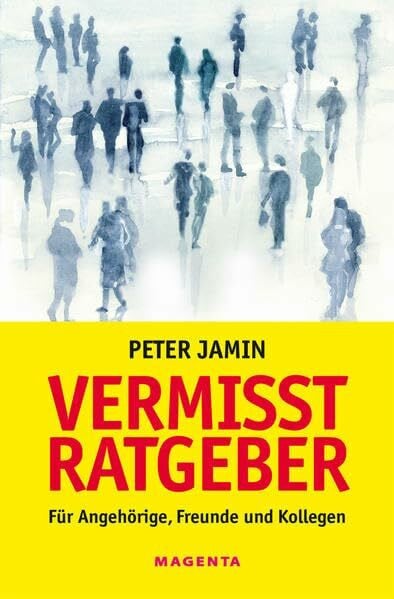 Jamin, Peter Vermisst-Ratgeber: Für Angehörige, Freunde und Kollegen
