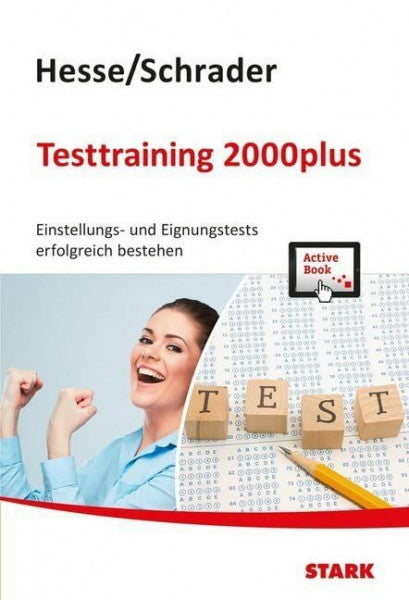 Schrader, Hans-Christian STARK Hesse/Schrader: Testtraining 2000plus: Einstellungs- und Eignungstest erfolgreich bestehen. Mit Active Book: Inklusive E-Book und interaktivem ... - Einstellungs- und Einstiegstests)
