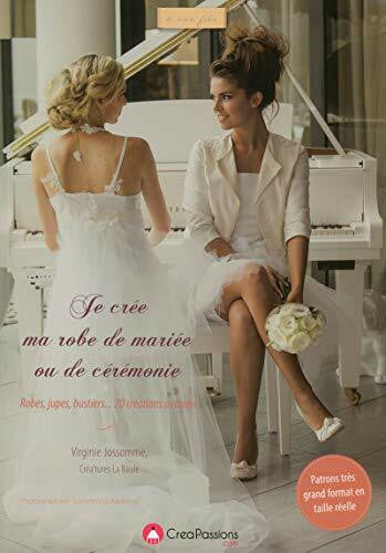 Maxilivres Je crée ma robe de mariée ou de cérémonie: Robes, jupes, bustiers... 20 créations avec patron grands format