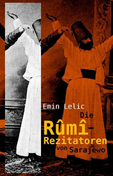 Axel Monte Die Rumi-Rezitatoren von Sarajewo (Bedrohte Kulturen - Minderheiten - Hoffnungsträger)
