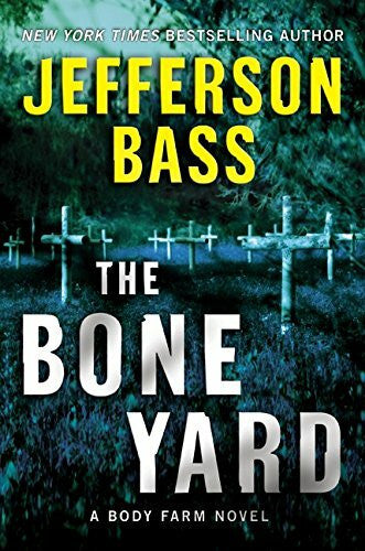 Bass, Jefferson The Bone Yard: A Body Farm Novel (Body Farm Novel, 6, Band 6)
