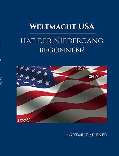 Spieker, Hartmut Weltmacht USA - hat der Niedergang begonnen?
