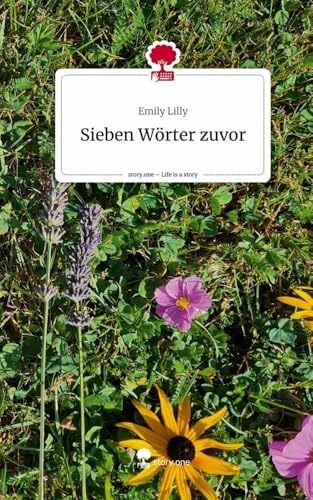 Lilly, Emily Sieben Wörter zuvor. Life is a Story - story.one: DE
