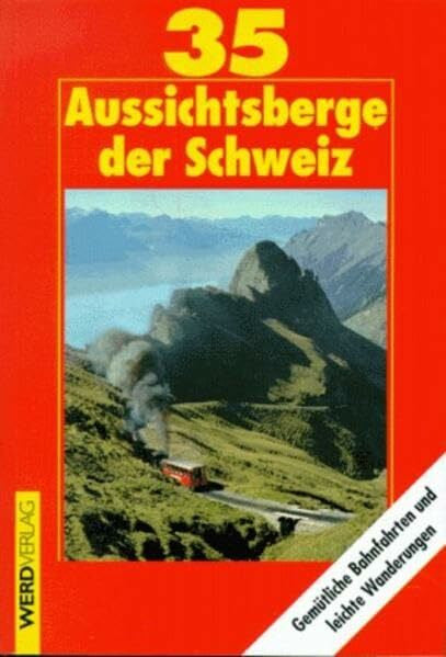 Stähli, Rolf A Fünfunddreißig Aussichtsberge der Schweiz. Gemütliche Bahnfahrten und leichte Wanderungen