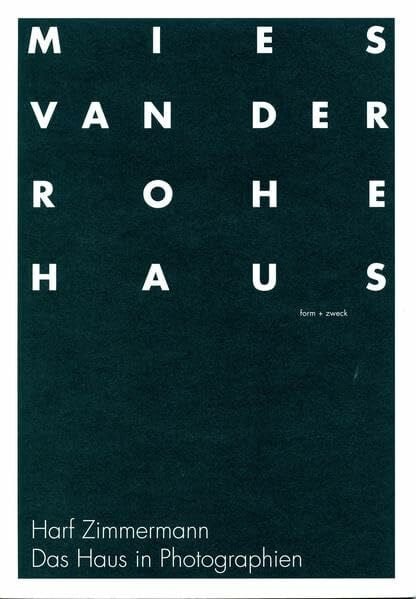 Mies van der Rohe Haus Harf Zimmermann: Das Haus in Photographien