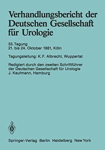 Albrecht, K. F. Verhandlungsbericht der Deutschen Gesellschaft für Urologie: 33. Tagung 21. bis 24. Oktober 1981, Köln