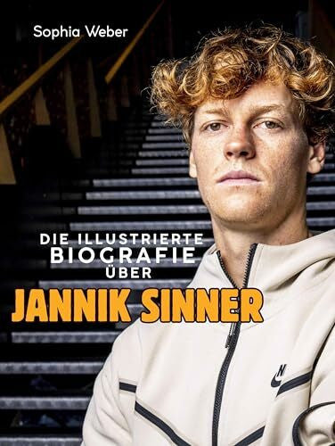 Weber, Sophia Die illustrierte Biografie über Jannik Sinner: Komplett in Farbe
