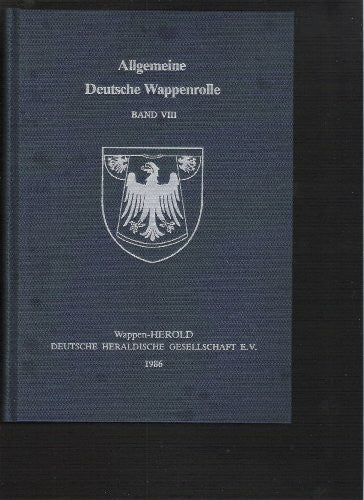 Wappen-HEROLD /Dt. Heraldische Gesellschaft e.V., Mainz Allgemeine Deutsche Wappenrolle Band VIII: 1986