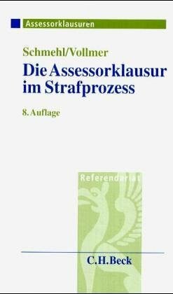 Vollmer, Walter Die Assessorklausur im Strafprozess
