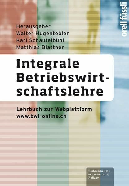 Blattner, Matthias Integrale Betriebswirtschaftslehre: Lehrbuch zur Webplattform www.bwl-online.ch