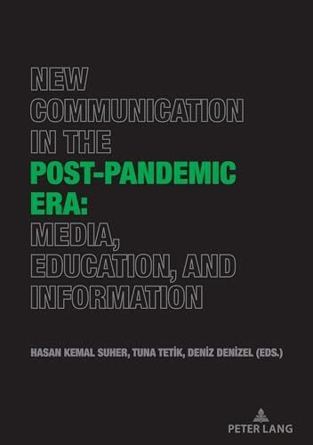 Süher New Communication in the Post-Pandemic Era: Media, Education, and Information