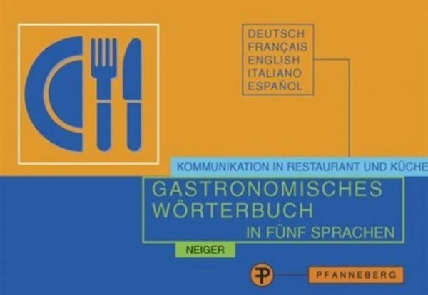 Neiger, Ada Gastronomisches Wörterbuch in fünf Sprachen: Deutsch - Französisch - Englisch - Italienisch - Spanisch