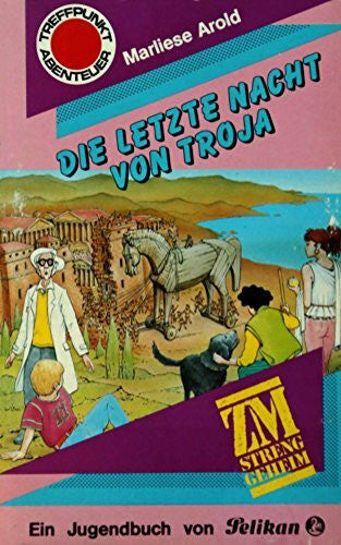 ZM, streng geheim. Die letzte Nacht von Troja. ( Treffpunkt Abenteuer).