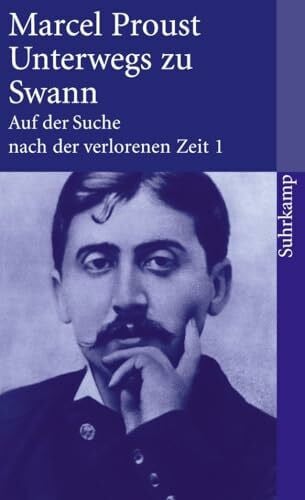Proust, Marcel Suhrkamp-Taschenbuch, Band 1: Unterwegs zu Swann. Auf der Suche nach der verlorenen Zeit