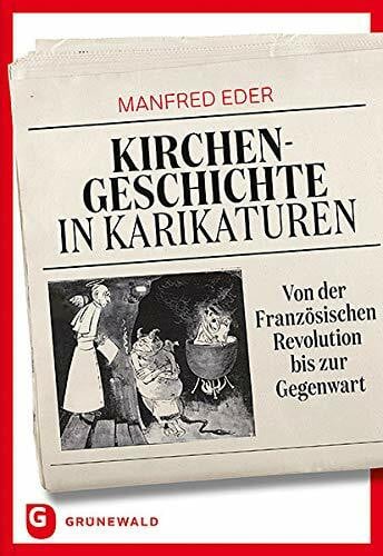 Eder, Manfred Kirchengeschichte in Karikaturen: Von der Französischen Revolution bis zur Gegenwart