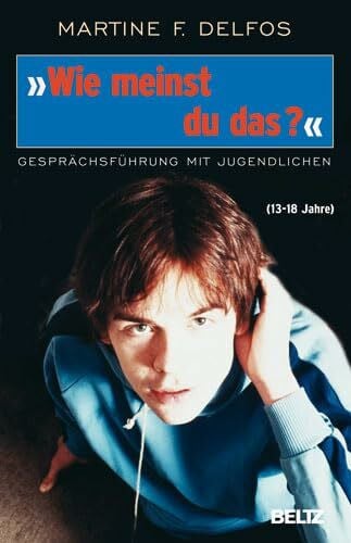 Kiefer, Verena »Wie meinst du das?« Gesprächsführung mit Jugendlichen: Gesprächsführung mit Jugendlichen (13-18 Jahre) (Beltz Taschenbuch)