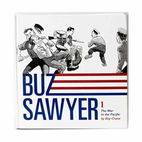 Crane, Roy Roy Crane's Buz Sawyer Volume 1: The War In The Pacific
