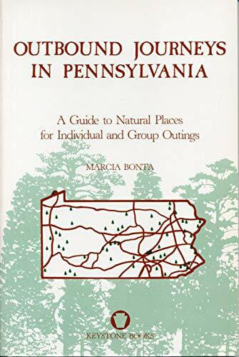 Bonta, Marcia M. Outbound Journeys in Pa-Ppr.: A Guide to Natural Places for Individual and Group Outings (Keystone Books)