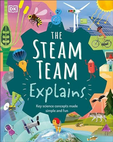 Winston, Robert The Steam Team Explains: More Than 100 Amazing Science Facts
