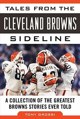 Grossi, Tony Tales from the Cleveland Browns Sideline: A Collection of the Greatest Browns Stories Ever Told