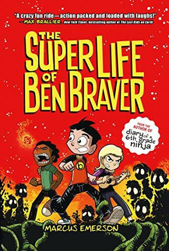 Emerson, Marcus The Super Life of Ben Braver (Ben Braver, 1, Band 1)
